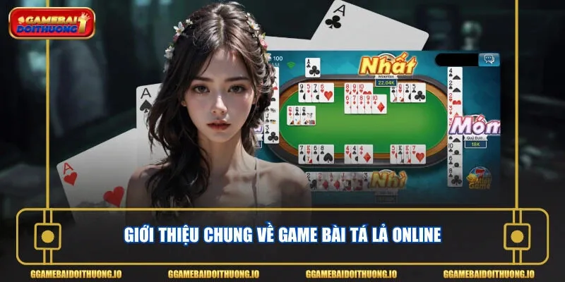 Giới thiệu chung về game bài tá lả online