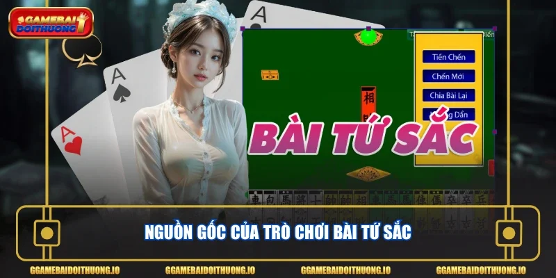 Nguồn gốc của trò chơi bài Tứ Sắc